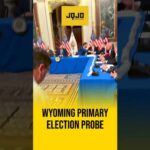 Wyoming governor requests investigation into activity of Justice Department monitors during primary