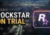 34 Fired Workers. Rockstar's Trial Ends 35 Days Before GTA 6