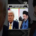 Iran says IAEA cannot inspect its nuclear facilities damaged in US-Israel attacks